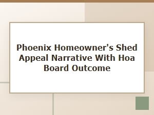 A Shed Story: Resolving a Phoenix Hoa Appeal