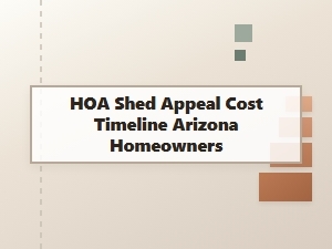 Arizona Hoa Shed Appeal Cost & Timeline Guide