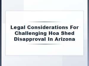 Challenging a Hoa Shed Denial in Arizona