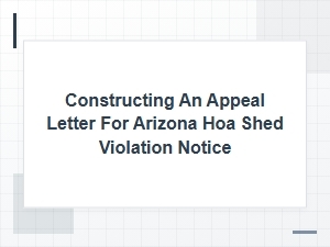 Crafting an Arizona Hoa Shed Violation Appeal Letter