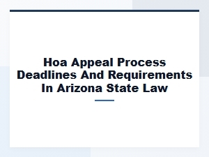 Arizona Hoa Appeal Deadlines and Steps
