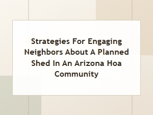 Hoa Shed Planning: How to Talk to Neighbors