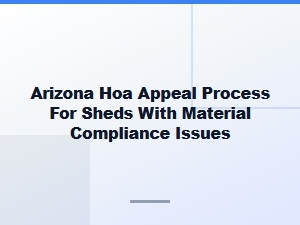 Appeal Your Arizona Hoa Shed Material Compliance