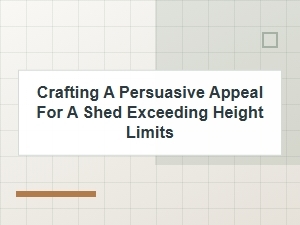 How to Appeal a Shed Height Limit Decision
