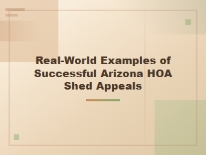 Arizona Hoa Shed Appeal Success Stories